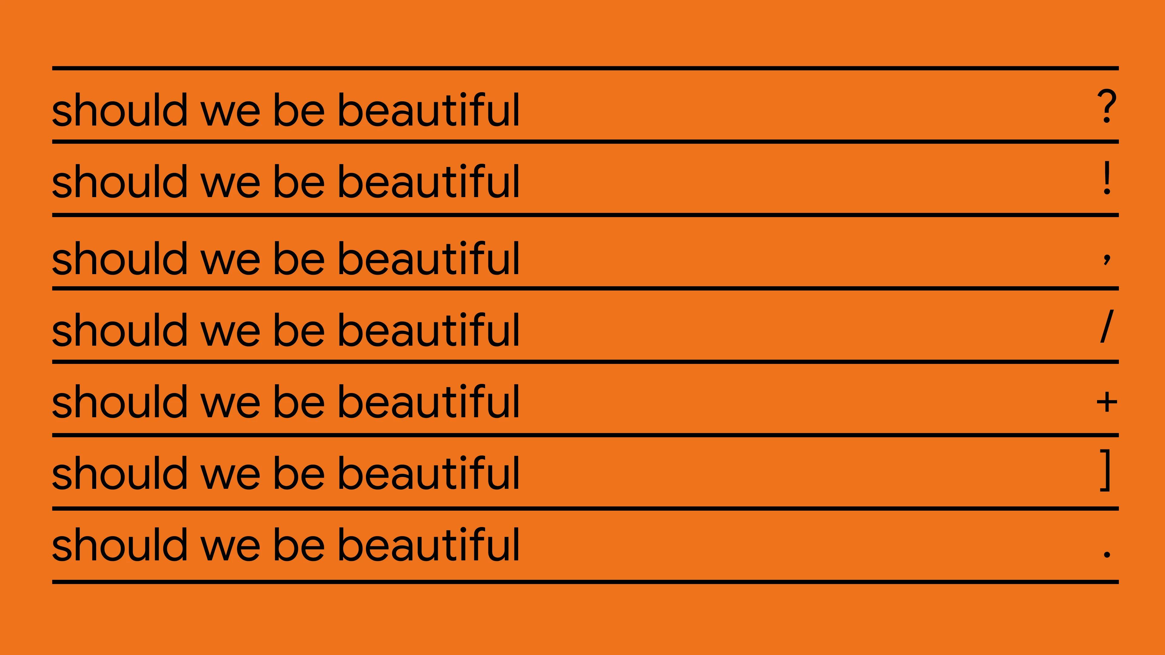 Black text on orange background reads 'should we be beautiful'