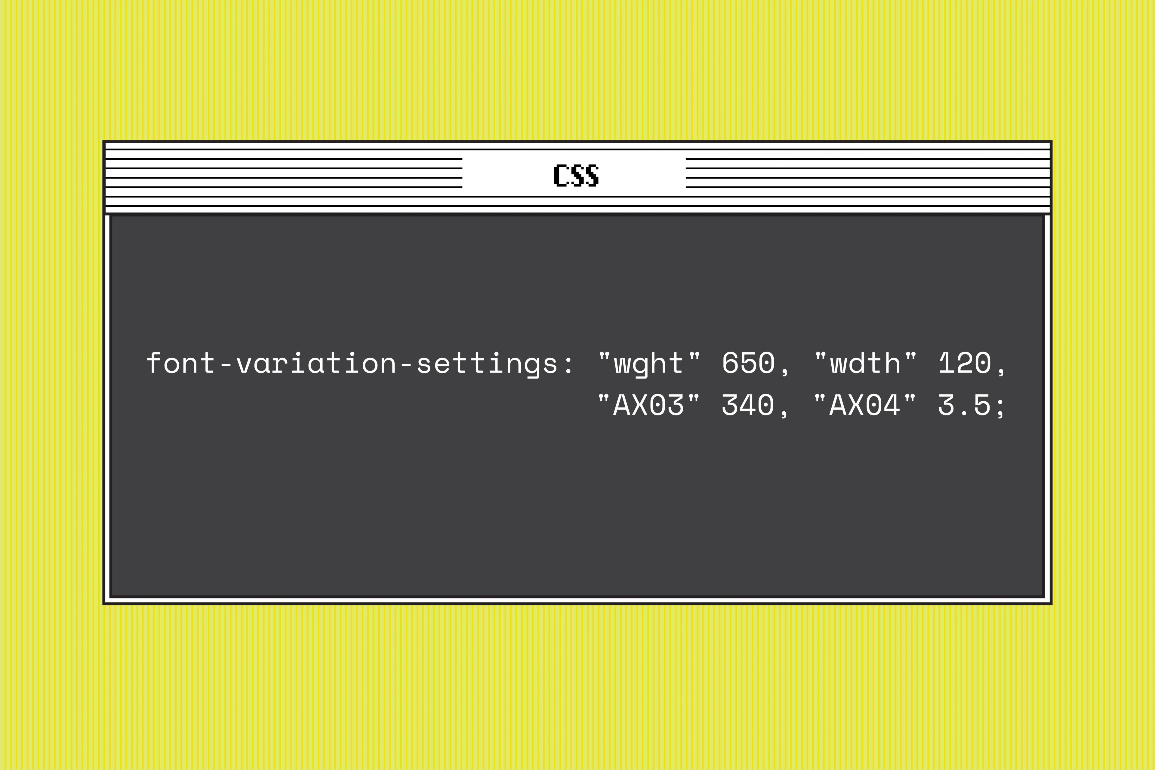 使用 CSS font-variation-settings 属性设置四个轴：粗细、宽度和两个自定义轴